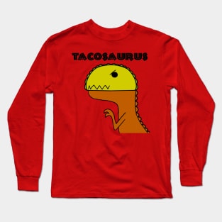 Tyrannosaurus Taco (Tacosaurus Rex-Mex) Long Sleeve T-Shirt